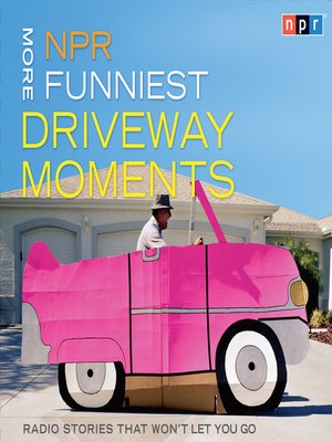 cover image of NPR More Funniest Driveway Moments